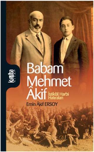 Babam Mehmet Akif - İstiklal Harbi Hatıraları - Emin Akif Ersoy - Kurtuba