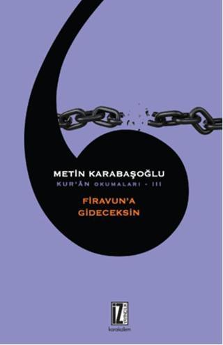 Kur'an Okumaları 3 - Firavun'a Gideceksin - Metin Karabaşoğlu - İz Yayıncılık