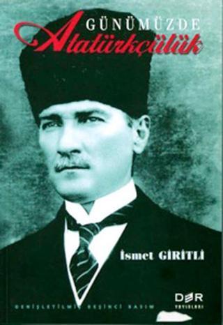 Günümüzdeki Atatürkçülük - İsmet Giritli - Der Yayınları
