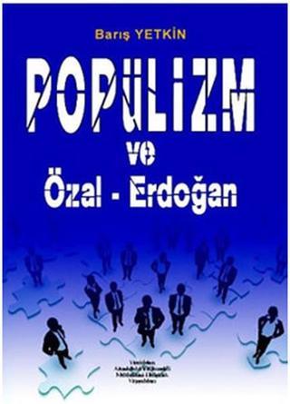 Popülizm ve Özal-Erdoğan Barış Yetkin Yeniden Ana. ve Rum. Yayınları