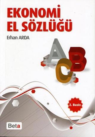 Ekonomi El Sözlüğü - Erhan Arda - Beta Yayınları