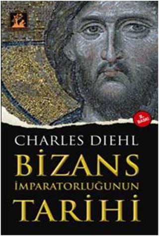 Bizans İmparatorluğu Tarihi - Charles Diehl - İlgi Kültür Sanat Yayınları