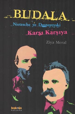 Budala - Nietzche ve Dostoyevski Karşı Karşıya - Ziya Meral - Kaknüs Yayınları