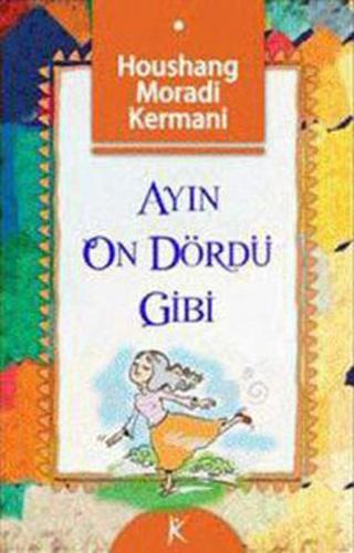 Ayın On Dördü Gibi - Houshang Moradi Kermani - Kelime Yayınları