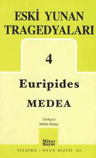 Eski Yunan Tragedyaları 4 - Medea - Euripides  - Mitos Boyut Yayınları