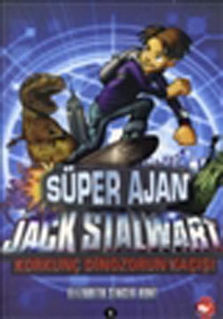Süper Ajan Jack Stalwart - Korkunç Dinozorun Kaçışı - Elızabeth Sınger Hunt - Beyaz Balina Yayınları