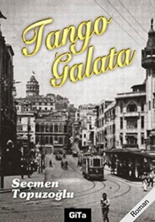 Tango Galata - Seçmen Topuzoğlu - Gita Yayınevi