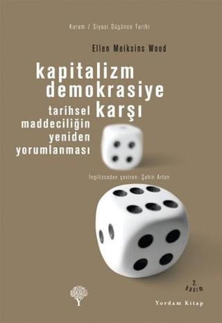 Kapitalizm Demokrasiye Karşı - Ellen Meiksins Wood - Yordam Kitap
