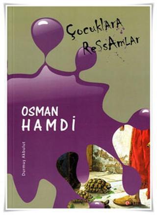 Çocuklara Ressamlar - Osman Hamdi - Durmuş Akbulut - Etik Yayınları