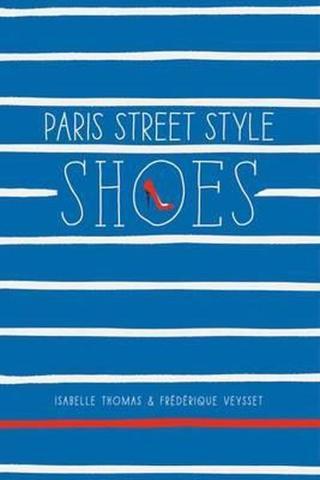 Paris Street Style: Shoes - Isabelle Thomas - Abrams