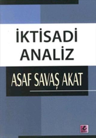 İktisadi Analiz - Asaf Savaş Akat - Efil Yayınevi Yayınları