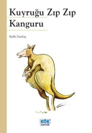 Kuyruğu Zıp Zıp Kangur - Refik Durbaş - Kök Yayıncılık