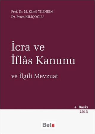 İcra ve İflas Kanunu ve İlgili Mevzuat - Kamil Yıldırım - Beta Yayınları