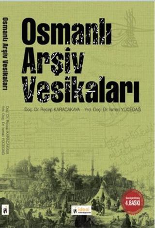 Osmanlı Arşiv Vesikaları - İsmail Yücedağ - İdeal Kültür Yayıncılık