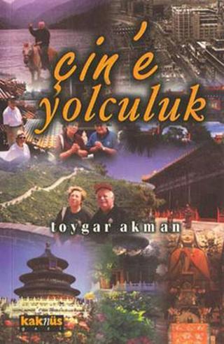 Çin'e Yolculuk - Toygar Akman - Kaknüs Yayınları