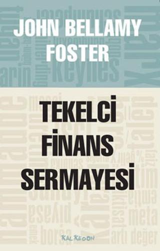Tekelci Finans Sermayesi - John Bellamy Foster - Kalkedon