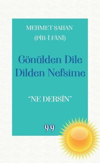 Gönülden Dile Dilden Nefsime: Ne Dersin - Mehmet Şahan - Doksan Dokuz Yayınları