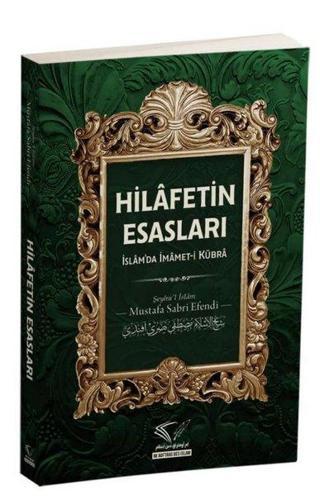 Hilafetin Esasları: İslam'da İmamet-i Kübra - Mustafa Sabri Efendi - Im Auftrag Des Islam