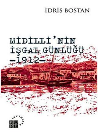 Midilli'nin İşgal Günlüğü 1912 İdris Bostan Küre Yayınları
