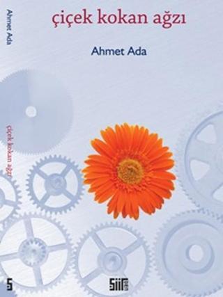 Çiçek Kokan Ağzı - Ahmet Ada - Şiirden Yayınları