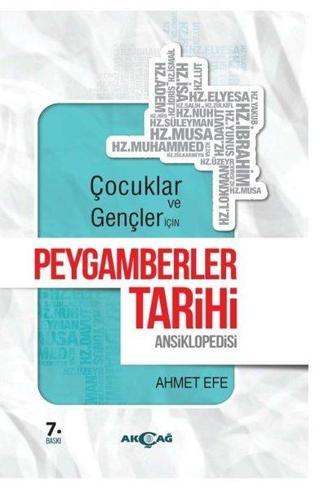 Çocuklar ve Gençler İçin Peygamberler Ansiklopedisi - Ahmet Efe - Akçağ Yayınları
