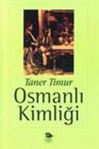 Osmanlı Kimliği - Taner Timur - İmge Kitabevi
