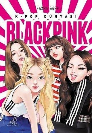 K-Pop Dünyası - Blackpink - Kayra Berk - Serçe Yayınları