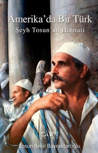 Amerika'da Bir Türk - Tosun Bekir Bayraktaroğlu - Sufi Kitap