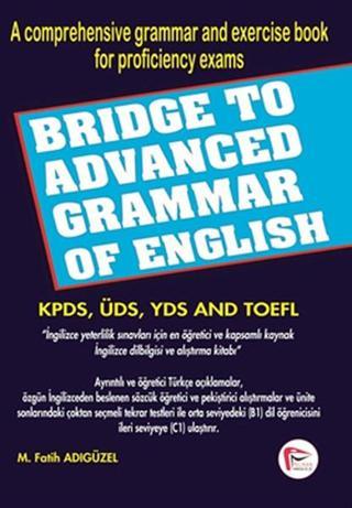 Bridge To Advanced Grammar Of English - M. Fatih Adıgüzel - Pelikan Yayınları