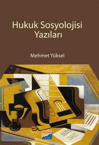 Hukuk Sosyolojisi Yazıları - Mehmet Yüksel - Siyasal Kitabevi
