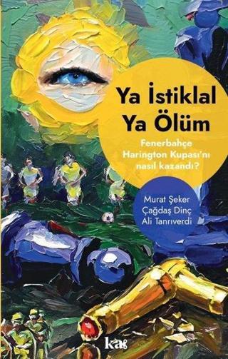 Ya İstiklal Ya Ölüm - Fenerbahçe Harrington Kupasını Nasıl Kazandı? - Ali Tanrıverdi - Kurmaca Akademi