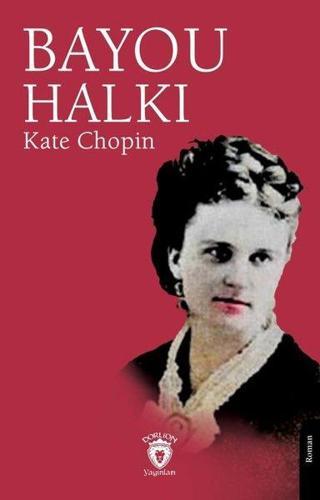 Bayou Halkı - Kate Chopin - Dorlion Yayınevi