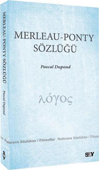 Merleau-Ponty Sözlüğü - Pascal Dupond - Say Yayınları