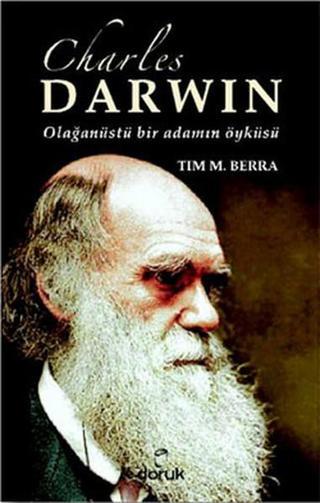 Charles Darwin - Olağanüstü Bir Adamın Öyküsü - Tim M. Berra - Doruk Yayınları