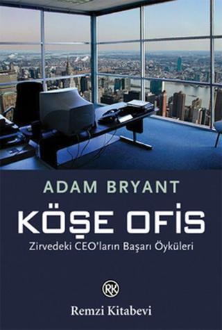 Köşe Ofis - Adam Bryant - Remzi Kitabevi