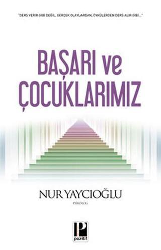 Başarı ve Çocuklarımız - Nur Yaycıoğlu - Pozitif Yayıncılık