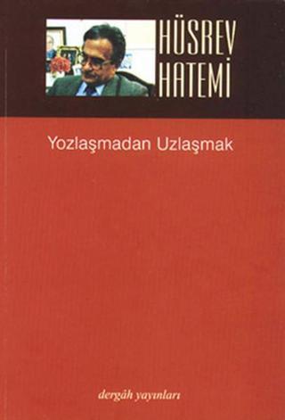 Yozlaşmadan Uzlaşmak - Hüsrev Hatemi - Dergah Yayınları