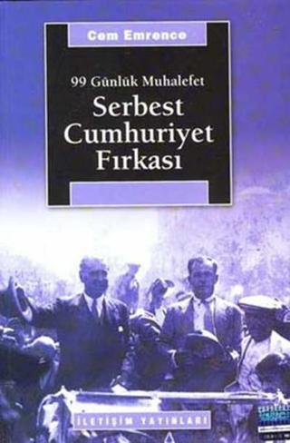 Serbest Cumhuriyet Fırkası - Cem Emrence - İletişim Yayınları