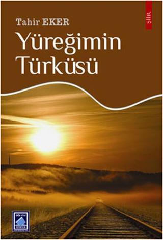 Yüreğimin Türküsü Tahir Eker Göl Kitap