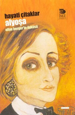 Alyoşa - Aliye Berger'in Öyküsü - Hayati Çitaklar - İmge Kitabevi