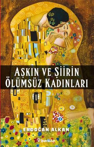 Aşkın ve Şiirin Ölümsüz Kadınları - Erdoğan Alkan - İnkılap Kitabevi Yayınevi