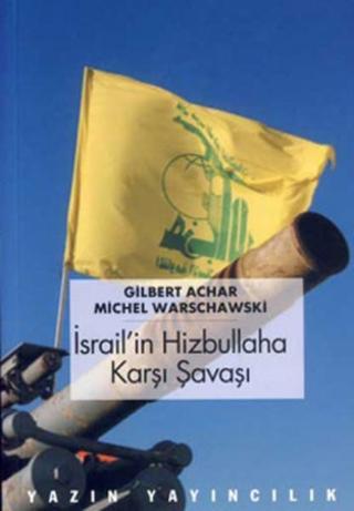 İsrail'in Hizbullaha Karşı Savaşı - Gilbert Achar - Yazın Yayınları