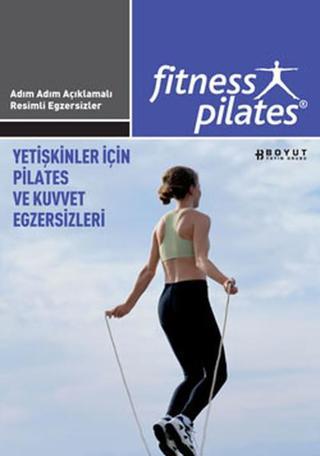 Yetişkinler İçin Pilates Ve Kuvvet Egzersizleri / İleri Seviye Egzersizleri Sistem 17 - Bülent Özükan - Boyut Yayın Grubu