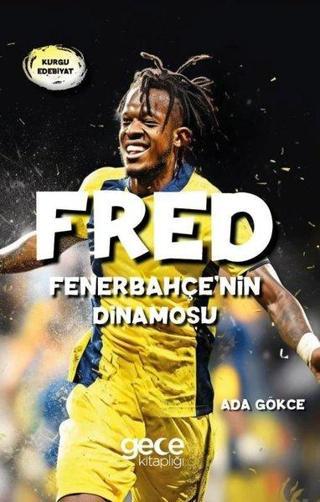 Fred - Fenerbahçe'nin Dinamosu - Ada Gökce - Gece Kitaplığı