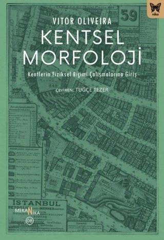 Kentsel Morfoloji: Kentlerin Fiziksel Biçimi Çalışmalarına Giriş - Vitor Oliveira - Nika Yayınevi