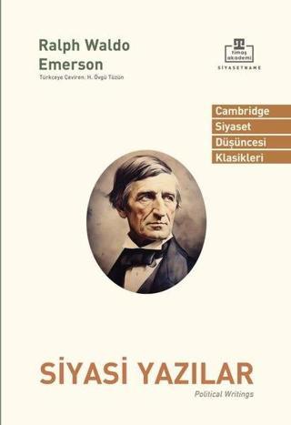 Siyasi Yazılar - Cambridge Siyaset Düşüncesi Klasikleri - Ralph Waldo Emerson - Timaş Akademi