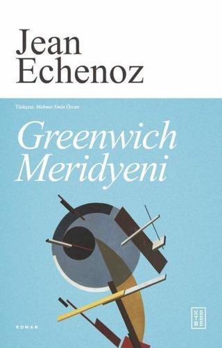 Greenwich Meridyeni - Jean Echenoz - Ketebe