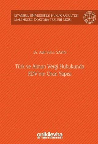 Türk ve Alman Vergi Hukukunda KDV'nin Oran Yapısı - Adil Selim Sayın - On İki Levha Yayıncılık