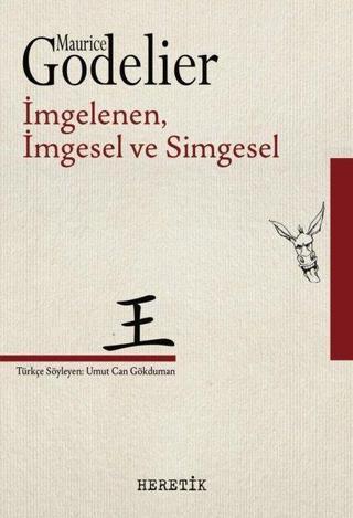 İmgelenen, İmgesel ve Simgesel - Maurice Godelier - Heretik Yayıncılık