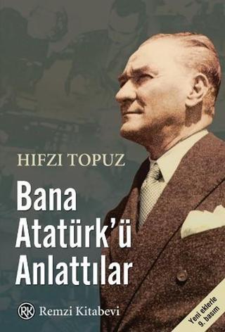 Bana Atatürk'ü Anlattılar - Hıfzı Topuz - Remzi Kitabevi